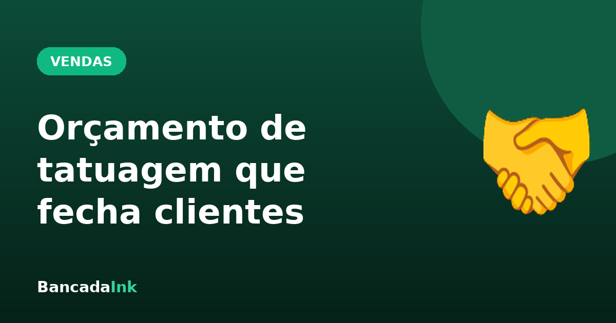 Como fazer um orçamento de tatuagem que fecha mais clientes