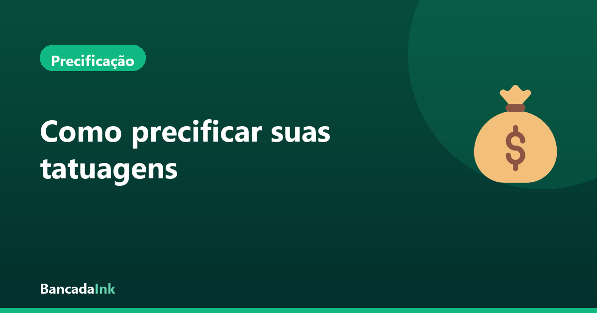 Como precificar suas tatuagens: o guia completo para tatuadores