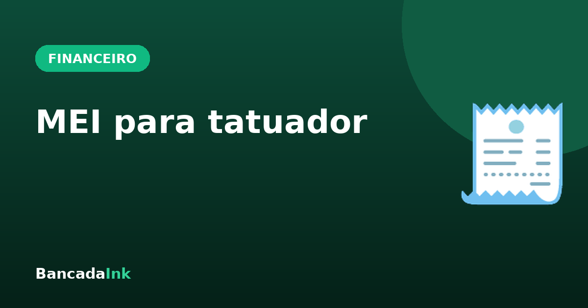 MEI para tatuador: como se formalizar e emitir nota fiscal
