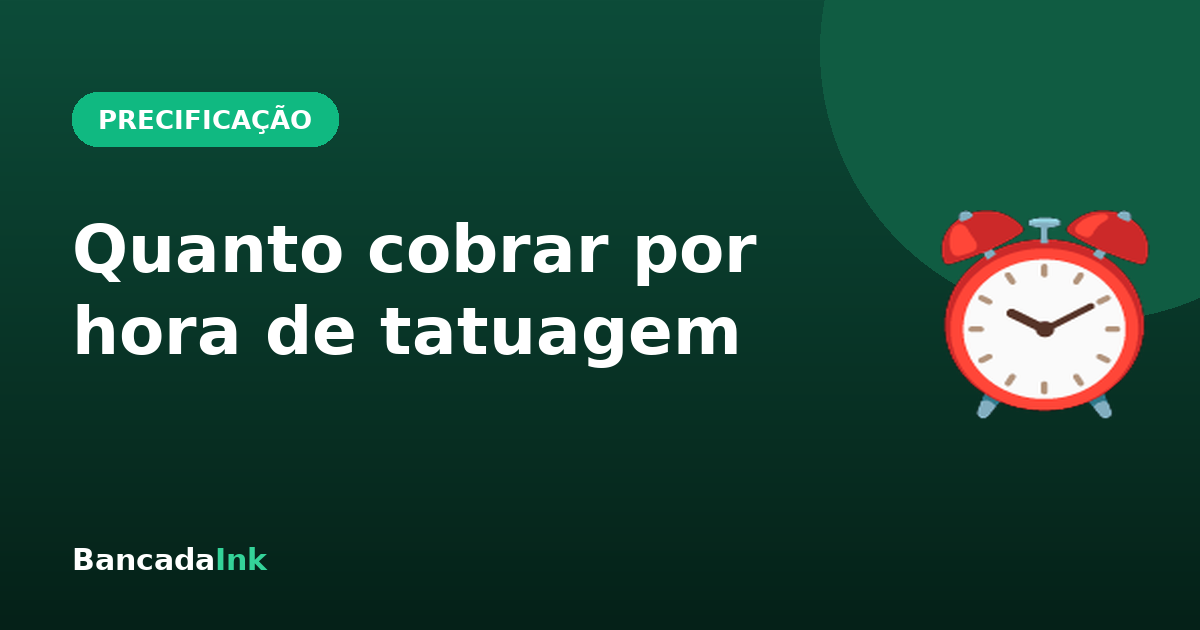 Quanto cobrar por hora de tatuagem: como calcular o seu valor